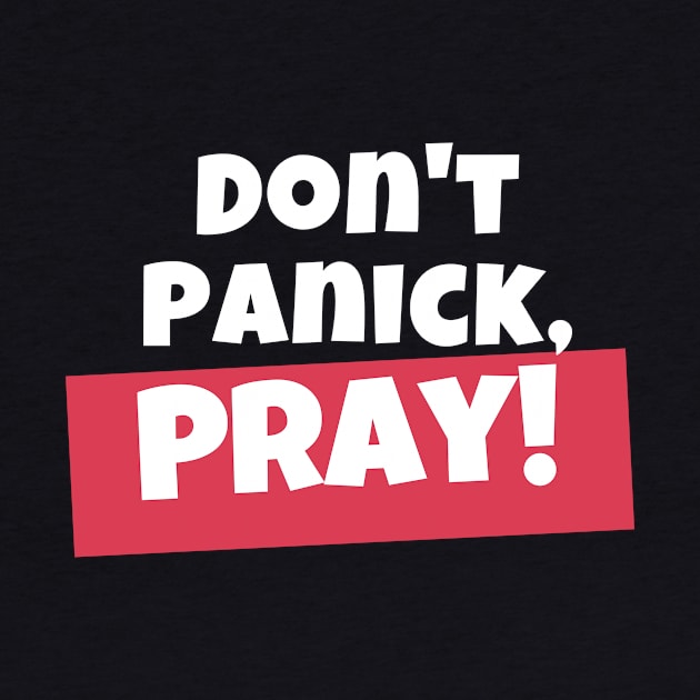 Don't panick, Pray by NewCreation